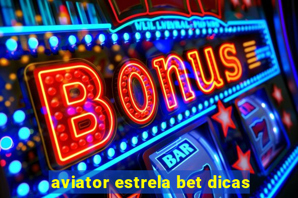 aviator estrela bet dicas